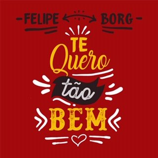 Felipe Borg lança o single “Te Quero Tão Bem”